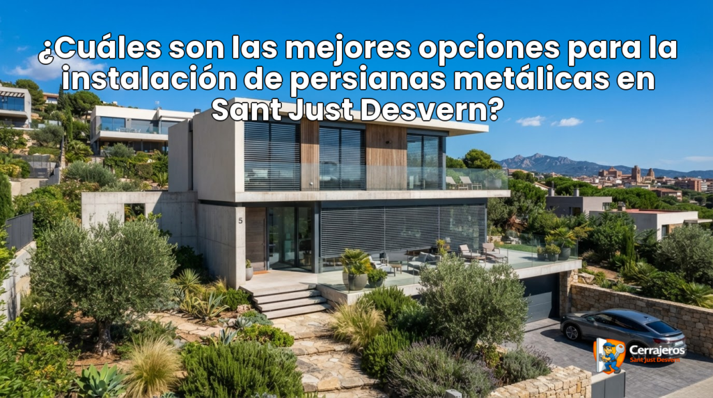 featured cuales son las mejores opciones para la instalacion de persianas metalicas en sant just desvern