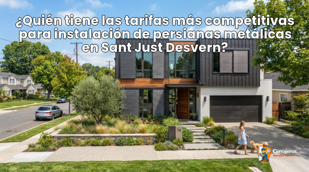 featured quien tiene las tarifas mas competitivas para instalacion de persianas metalicas en sant just desvern