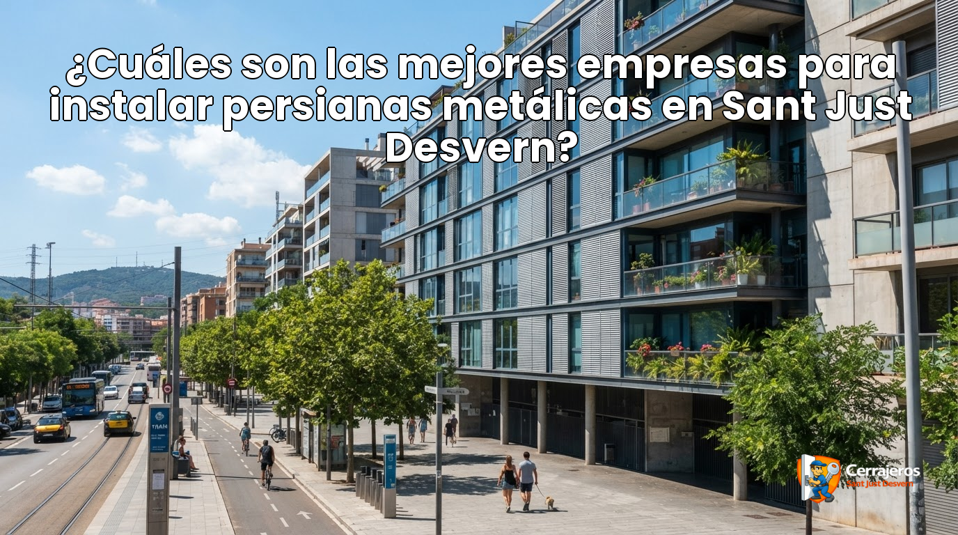 featured cuales son las mejores empresas para instalar persianas metalicas en sant just desvern