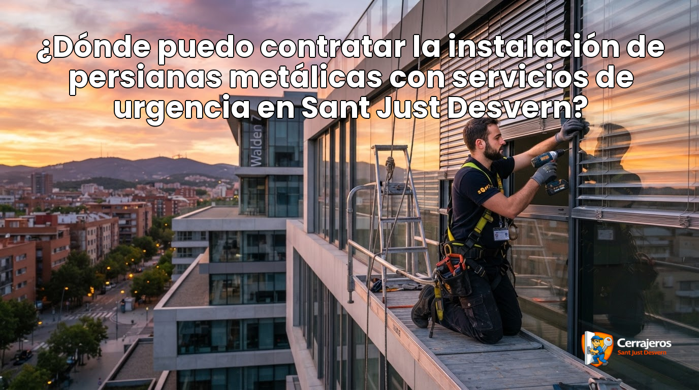 featured donde puedo contratar la instalacion de persianas metalicas con servicios de urgencia en sant just desvern